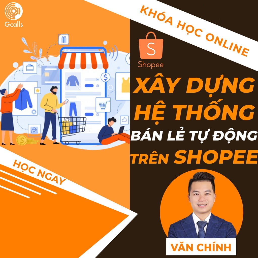 Hệ thống thành công Shopee - Chiến lược xây dựng hệ thống bán lẻ tự động với Shopee từ Văn Chính Hệ thống thành công Shopee - Chiến lược xây dựng hệ thống bán lẻ tự động với Shopee từ Văn Chính